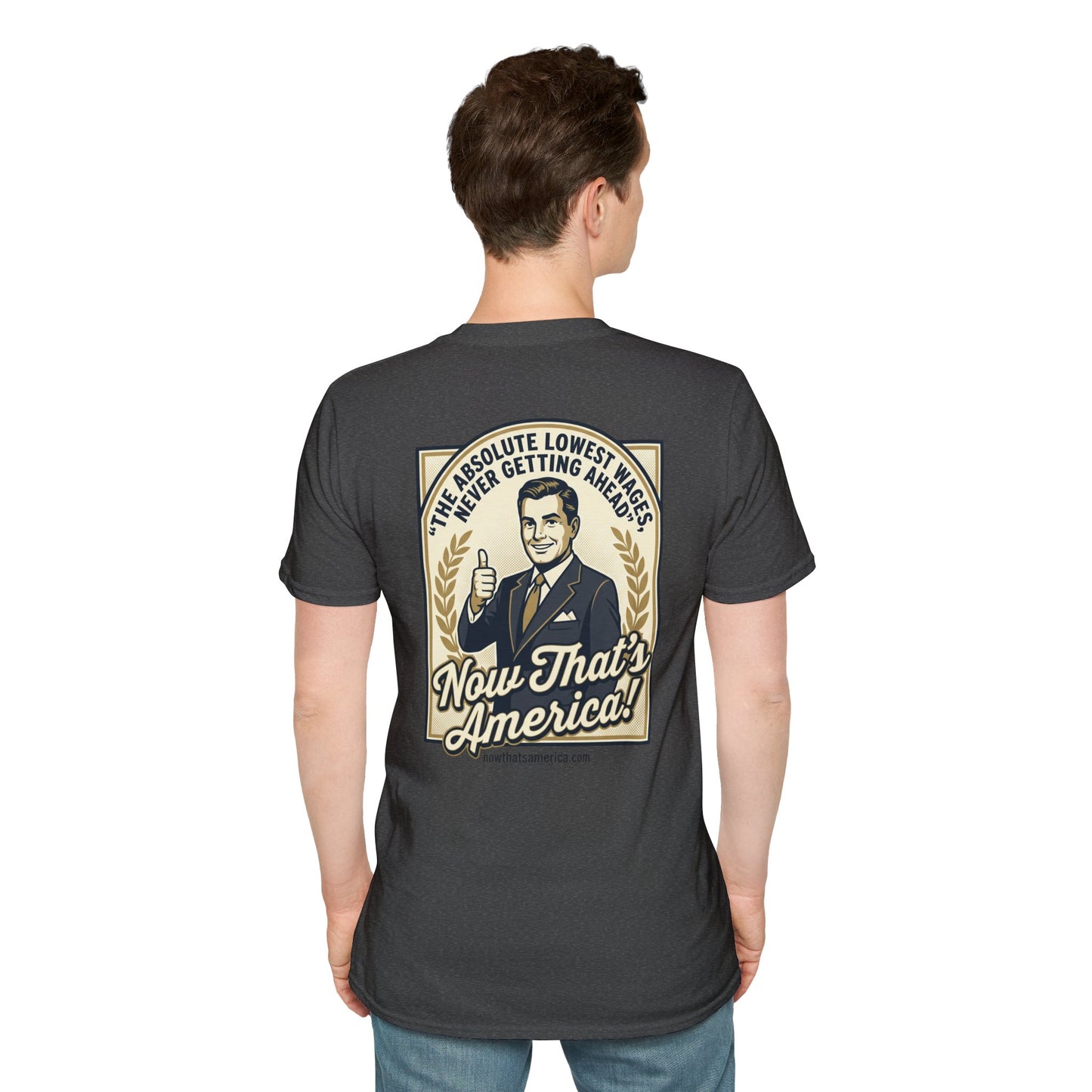 Now That’s America! “The Absolute Lowest Wages” Patriotic Satire T-Shirt