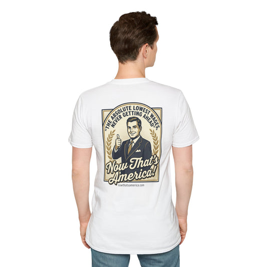Now That’s America! “The Absolute Lowest Wages” Patriotic Satire T-Shirt